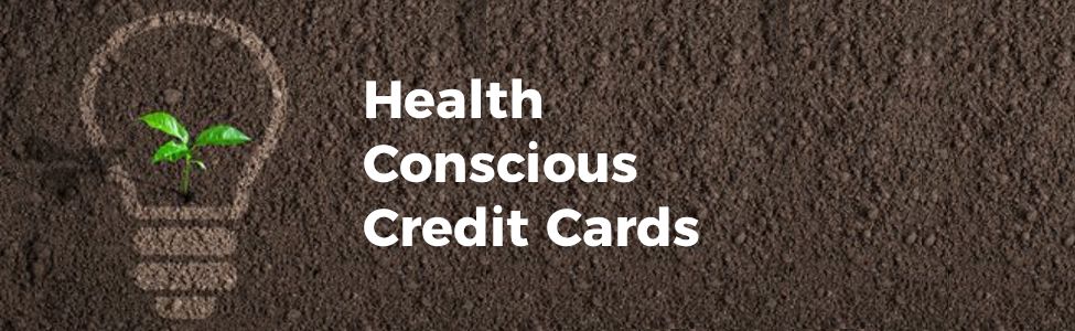 Health Conscious Credit Cards